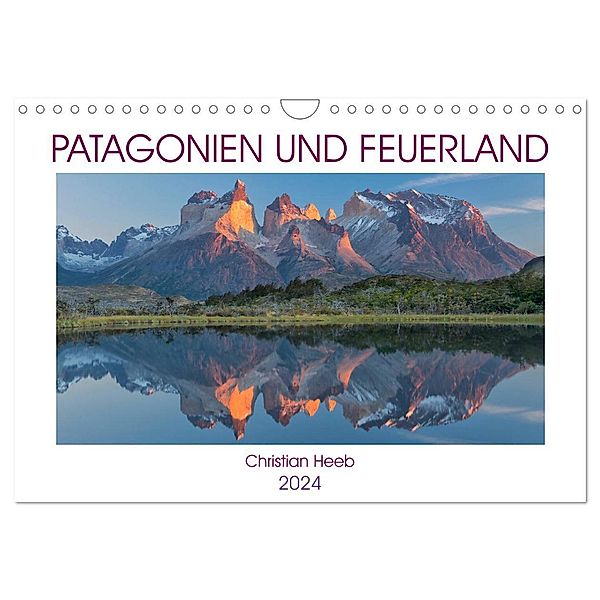 Patagonien und Feuerland (Wandkalender 2024 DIN A4 quer), CALVENDO Monatskalender, Christian Heeb