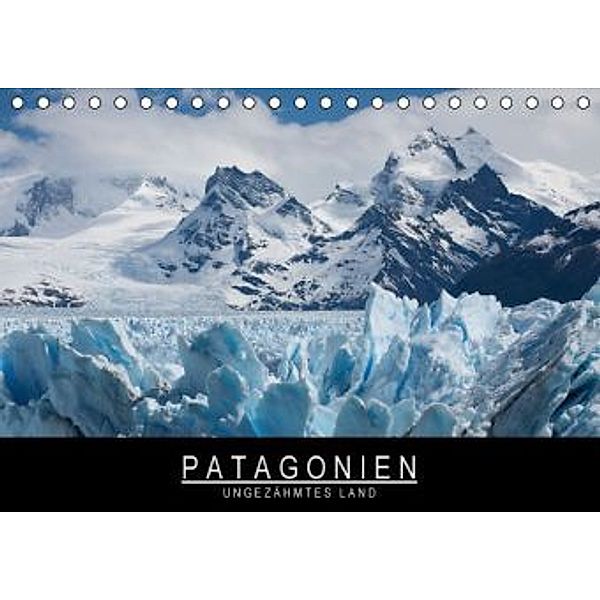 Patagonien - Ungezähmtes Land (Tischkalender 2016 DIN A5 quer), Stephan Knödler