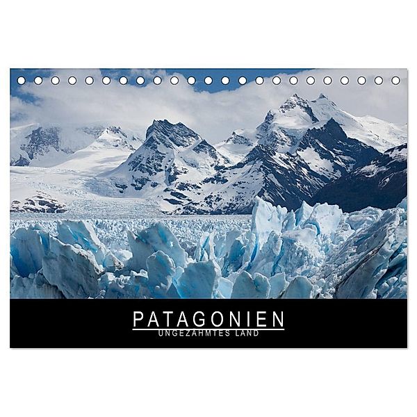 Patagonien - Ungezähmtes Land (Tischkalender 2024 DIN A5 quer), CALVENDO Monatskalender, Stephan Knödler