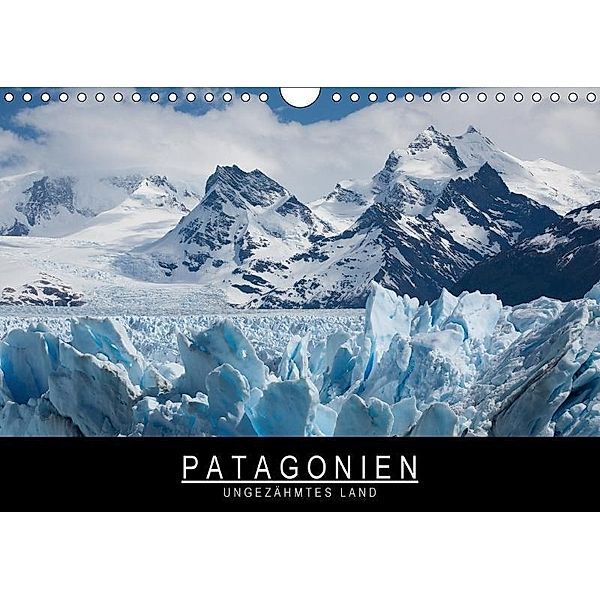 Patagonien - Ungezähmtes Land (Wandkalender 2017 DIN A4 quer), Stephan Knödler