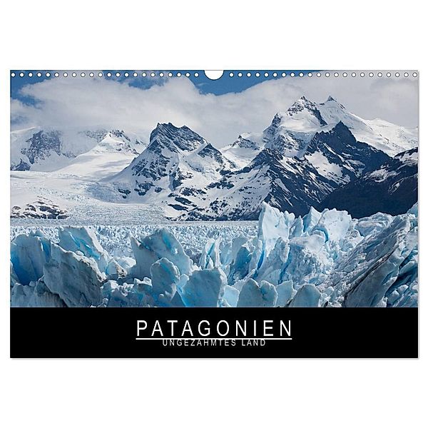 Patagonien - Ungezähmtes Land (Wandkalender 2024 DIN A3 quer), CALVENDO Monatskalender, Stephan Knödler