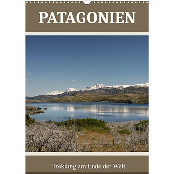 Patagonien (Wandkalender 2022 DIN A3 hoch), Teresa Schade