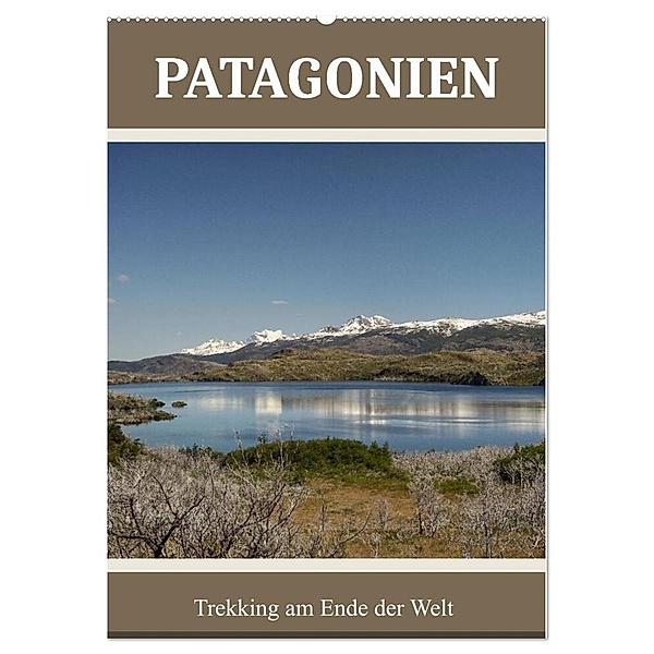 Patagonien (Wandkalender 2024 DIN A2 hoch), CALVENDO Monatskalender, Teresa Schade