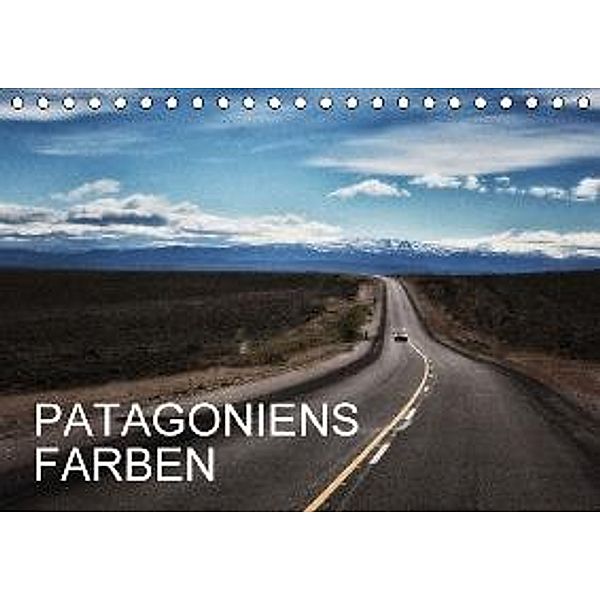 Patagoniens Farben (Tischkalender 2016 DIN A5 quer), Udo Pagga