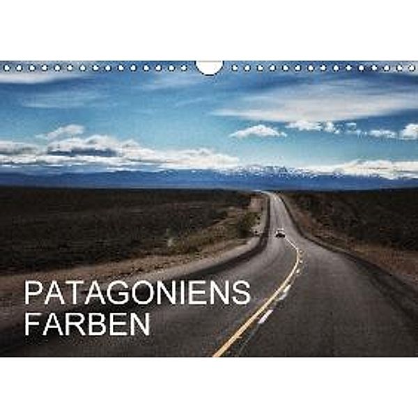 Patagoniens Farben (Wandkalender 2016 DIN A4 quer), Udo Pagga