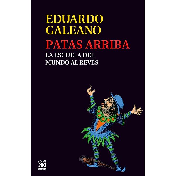 Patas arriba / Biblioteca Eduardo Galeano Bd.9, Eduardo Galeano