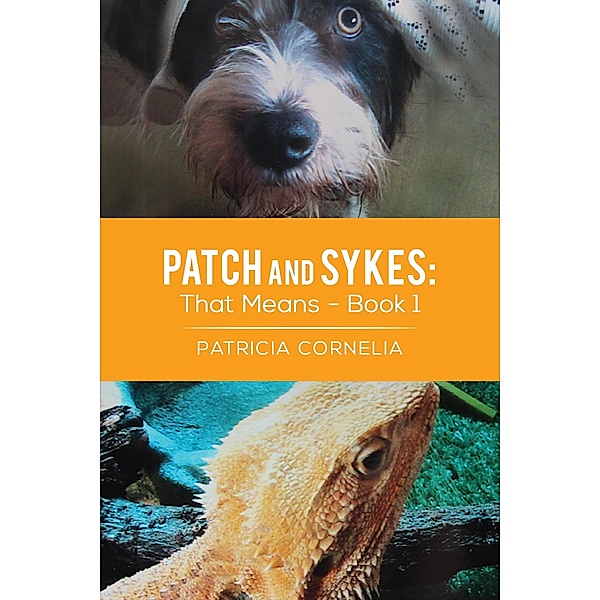 PATCH and SYKES:That Means - Book 1 / Austin Macauley Publishers, Patricia Cornelia