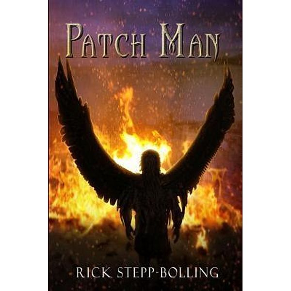 Patch Man: 1 Patch Man, Rick Stepp-Bolling
