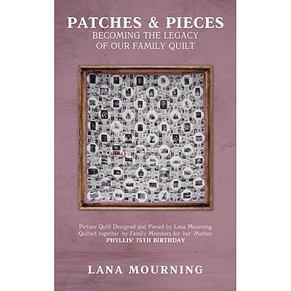 Patches and Pieces / Writers Branding LLC, Lana Mourning