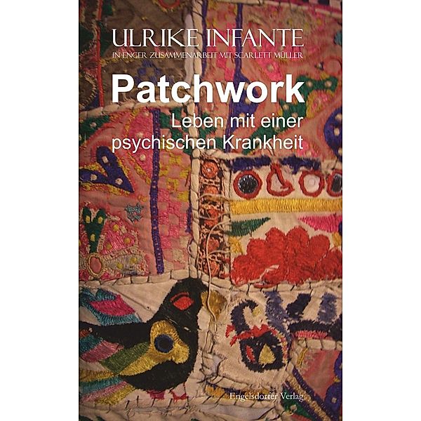 Patchwork - Leben mit einer psychischen Krankheit, Ulrike Infante
