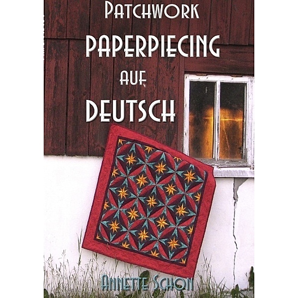 Patchwork, Paper Piecing auf Deutsch, Annette Schon