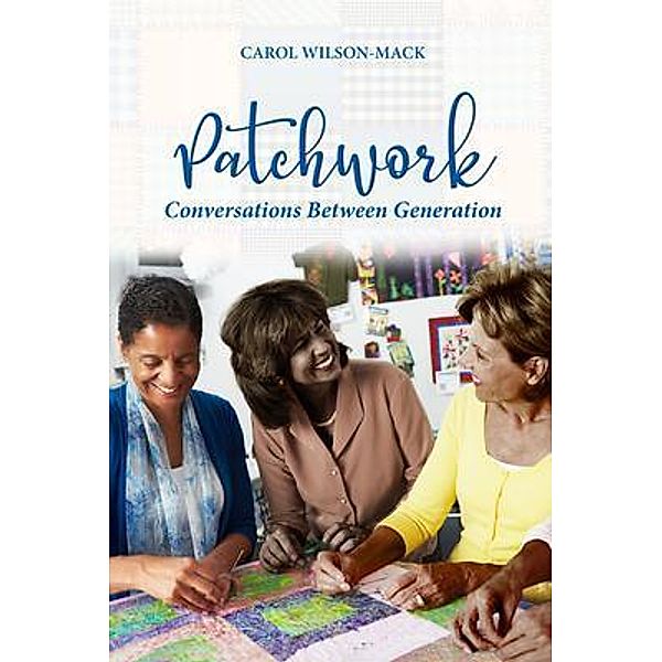Patchwork / ReadersMagnet LLC, Carol Wilson-Mack