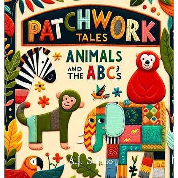 Patchwork Tales, A. J. Solano