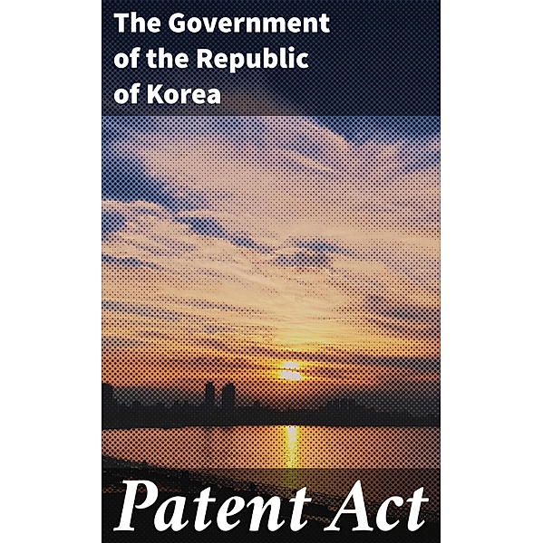 Patent Act, The Government of the Republic of Korea
