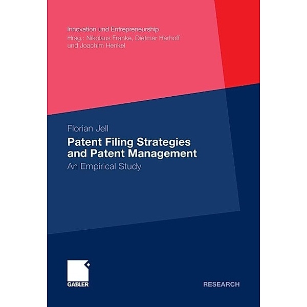 Patent Filing Strategies and Patent Management / Innovation und Entrepreneurship, Florian Jell