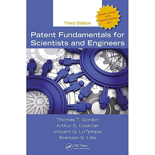 Patent Fundamentals for Scientists and Engineers, Thomas T. Gordon, Arthur S. Cookfair, Vincent G. Lotempio, Brendan S. Lillis