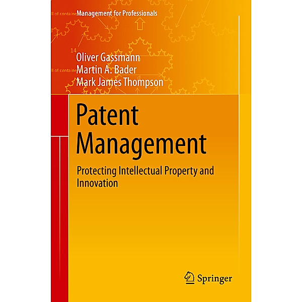 Patent Management, Oliver Gassmann, Martin A. Bader, Mark James Thompson