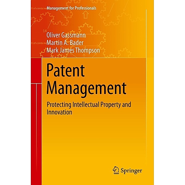 Patent Management / Management for Professionals, Oliver Gassmann, Martin A. Bader, Mark James Thompson