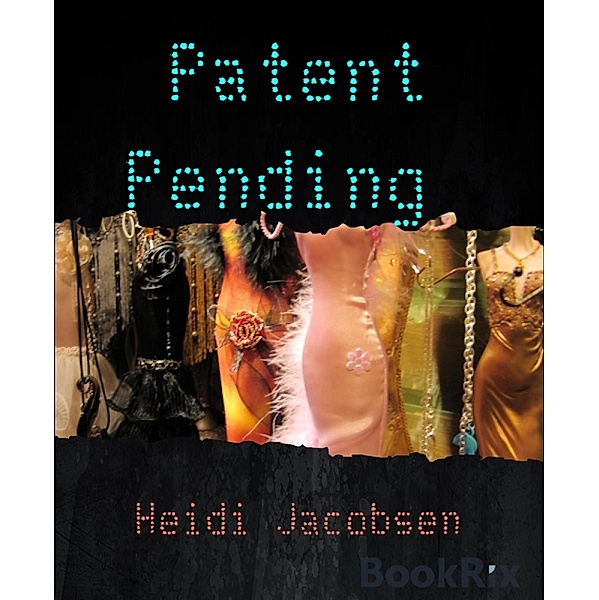 Patent Pending, Heidi Jacobsen