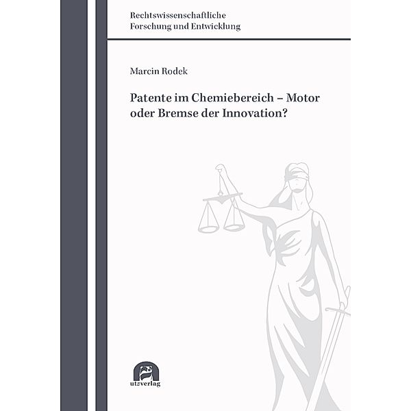 Patente im Chemiebereich - Motor oder Bremse der Innovation? / Rechtswissenschaftliche Forschung und Entwicklung Bd.841, Marcin Rodek