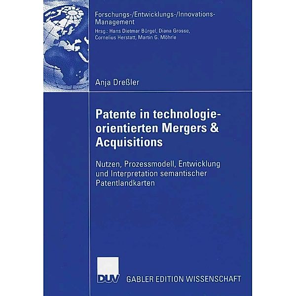 Patente in technologieorientierten Mergers & Acquisitions / Forschungs-/Entwicklungs-/Innovations-Management, Anja Dreßler