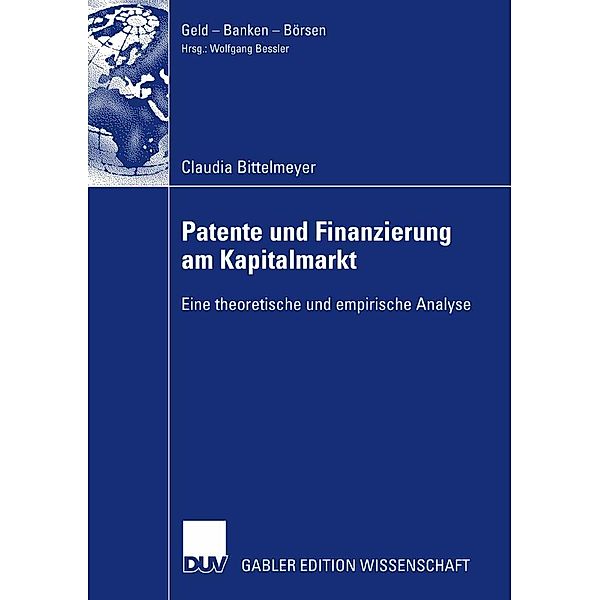 Patente und Finanzierung am Kapitalmarkt / Geld - Banken - Börsen, Claudia Bittelmeyer