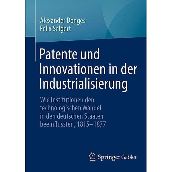 Patente und Innovationen in der Industrialisierung, Alexander Donges, Felix Selgert