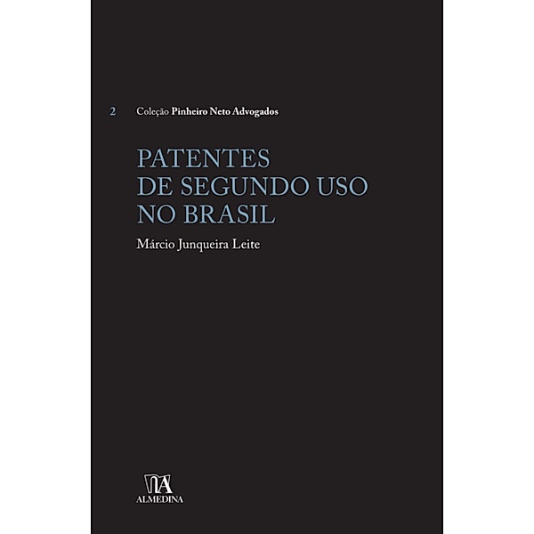 Patentes de Segundo Uso no Brasil / Pinheiro Neto Advogados, Márcio de Oliveira Junqueira Lei