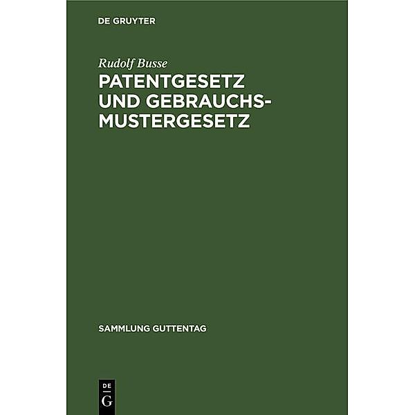 Patentgesetz und Gebrauchsmustergesetz / Sammlung Guttentag, Rudolf Busse