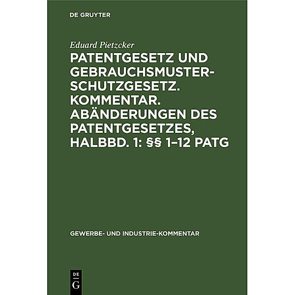 Patentgesetz und Gebrauchsmusterschutzgesetz. Kommentar. Abänderungen des Patentgesetzes, Halbbd. 1: §§ 1-12 PatG, Eduard Pietzcker