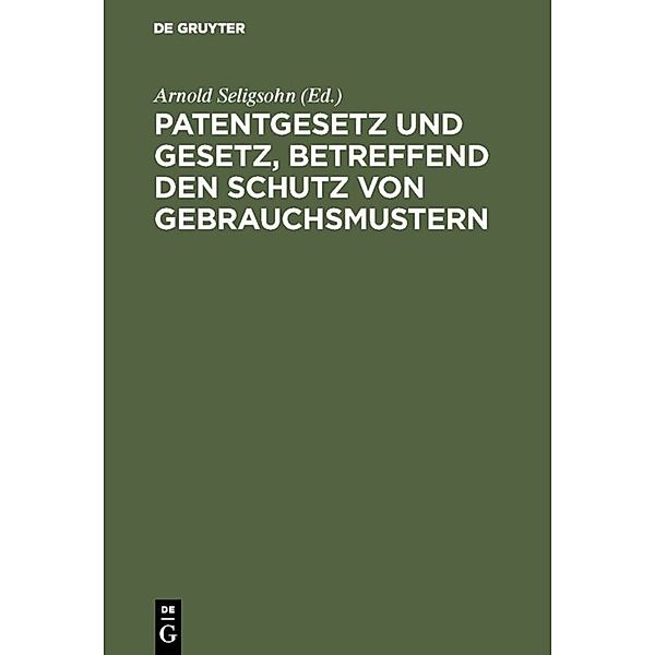 Patentgesetz und Gesetz, betreffend den Schutz von Gebrauchsmustern