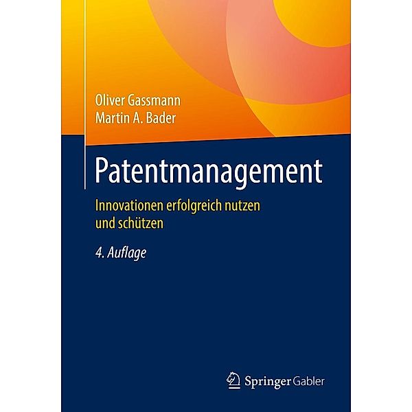 Patentmanagement, Oliver Gassmann, Martin A. Bader