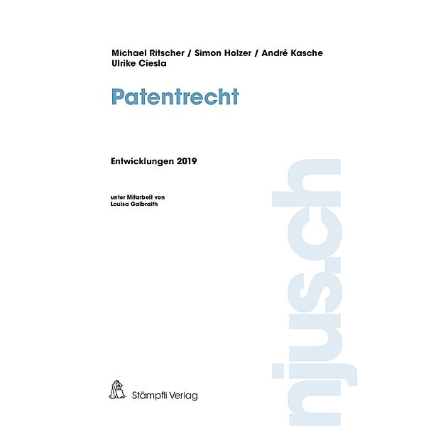 Patentrecht, Entwicklungen 2019 / njus.ch Bd.2019, Michael Ritscher, Simon Holzer, André Kasche, Ulrike Ciesla