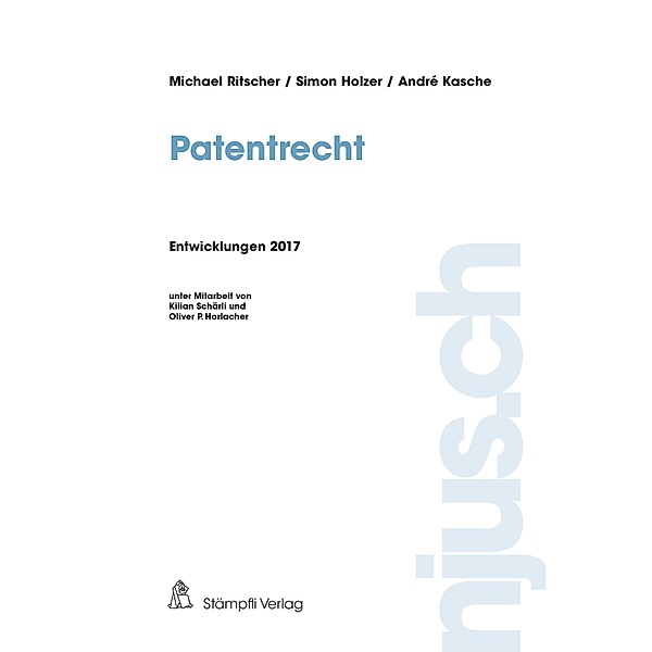 Patentrecht / njus.ch Bd.2017, Michael Ritscher, Simon Holzer, André Kasche