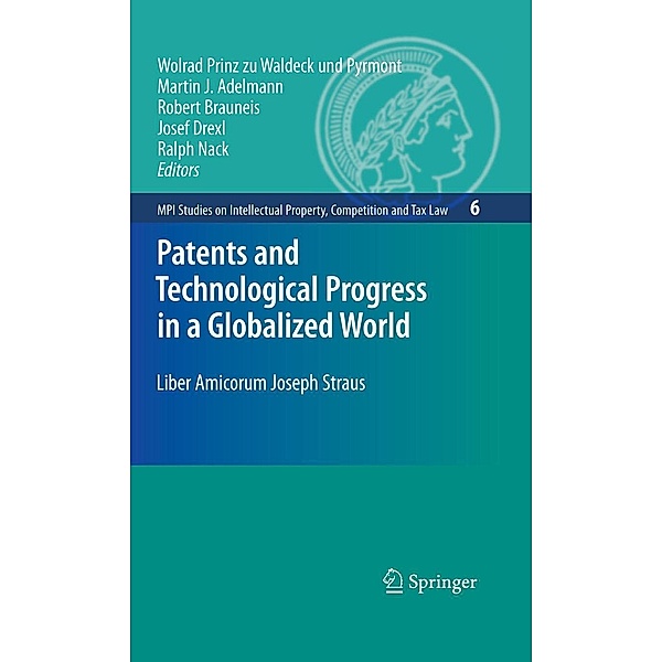 Patents and Technological Progress in a Globalized World / MPI Studies on Intellectual Property and Competition Law Bd.6
