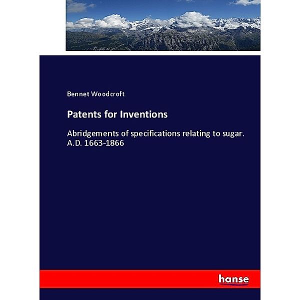 Patents for Inventions, Bennet Woodcroft