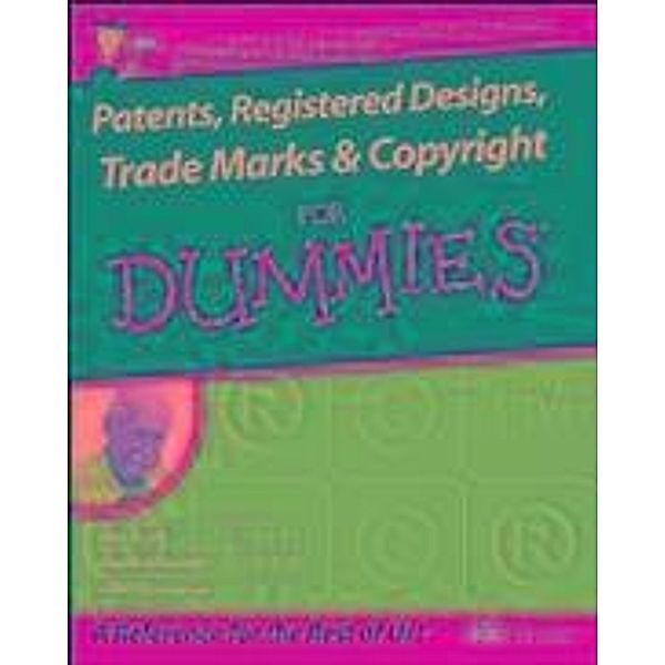 Patents, Registered Designs, Trade Marks and Copyright For Dummies, John Grant, Charlie Ashworth, Henri J. A. Charmasson