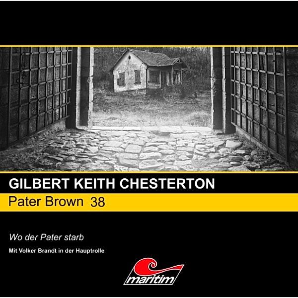 Pater Brown - 38 - Wo der Pater starb, Gilbert Keith Chesterton