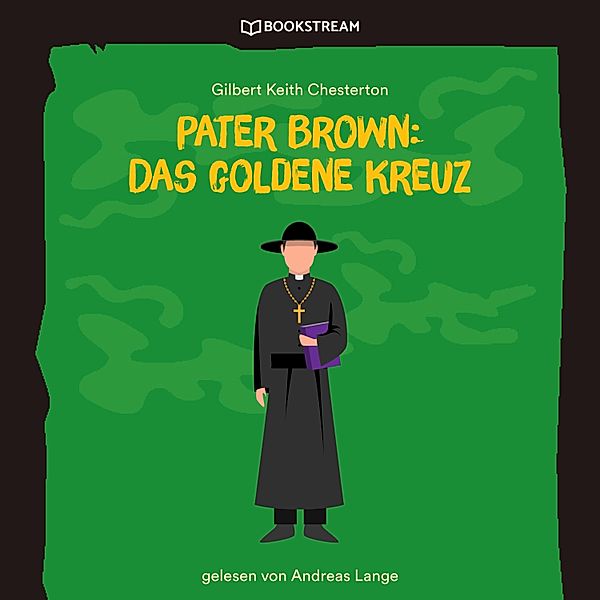 Pater Brown: Das goldene Kreuz, Gilbert Keith Chesterton