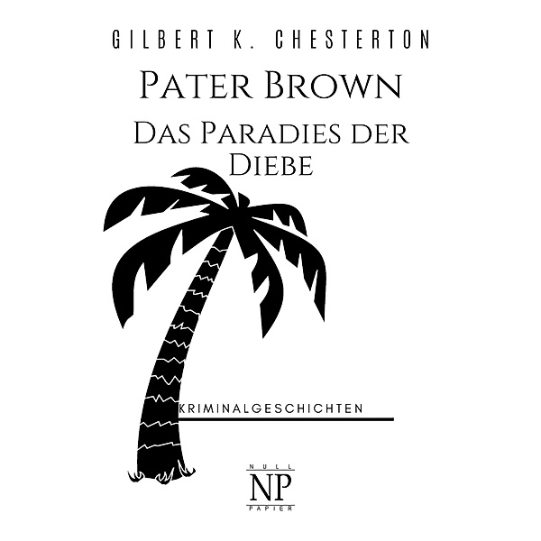Pater Brown - Das Paradies der Diebe / Pater Brown bei Null Papier Bd.4, Gilbert K. Chesterton