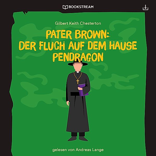 Pater Brown: Der Fluch auf dem Hause Pendragon, Gilbert Keith Chesterton