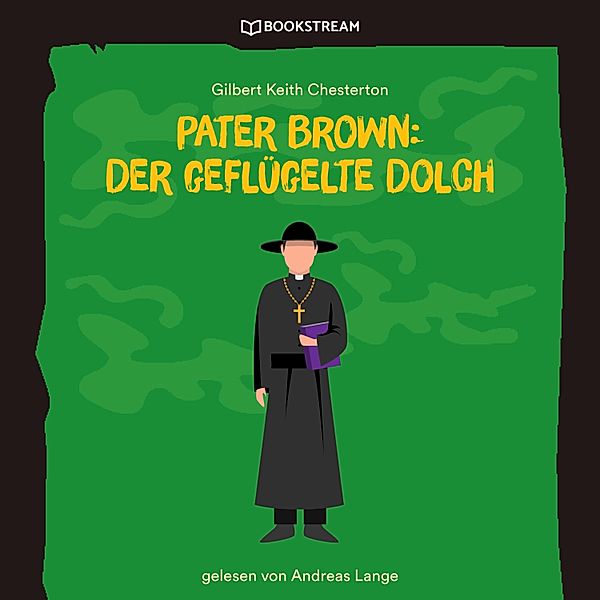 Pater Brown: Der geflügelte Dolch, Gilbert Keith Chesterton
