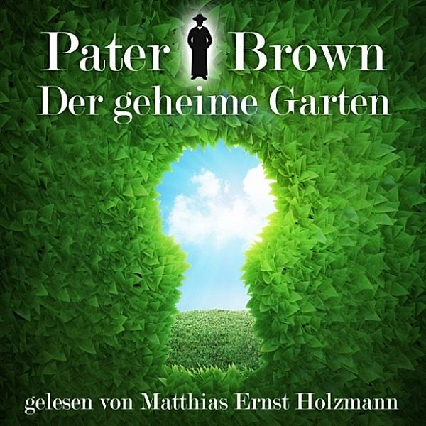 Pater Brown - Der geheime Garten, Gilbert Keith Chesterton