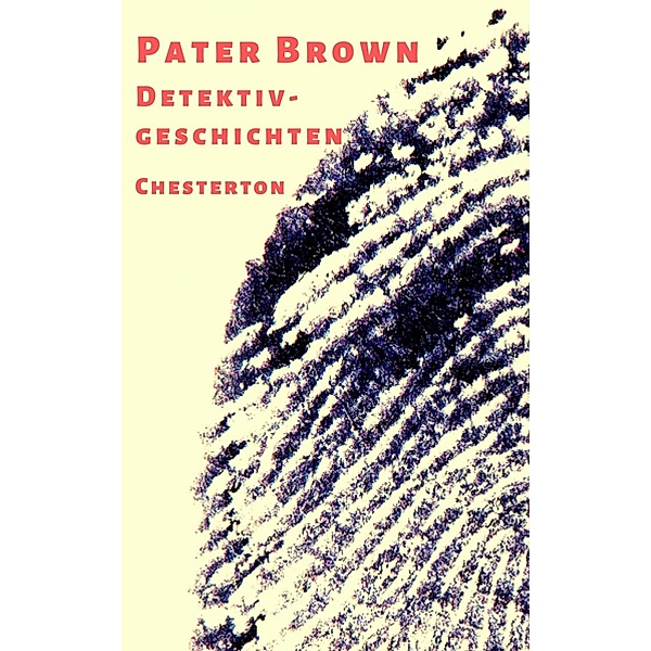 Pater Brown - Detektivgeschichten, Gilbert Keith Chesterton