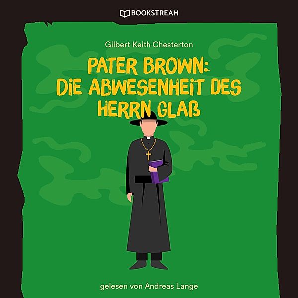 Pater Brown: Die Abwesenheit des Herrn Glaß, Gilbert Keith Chesterton