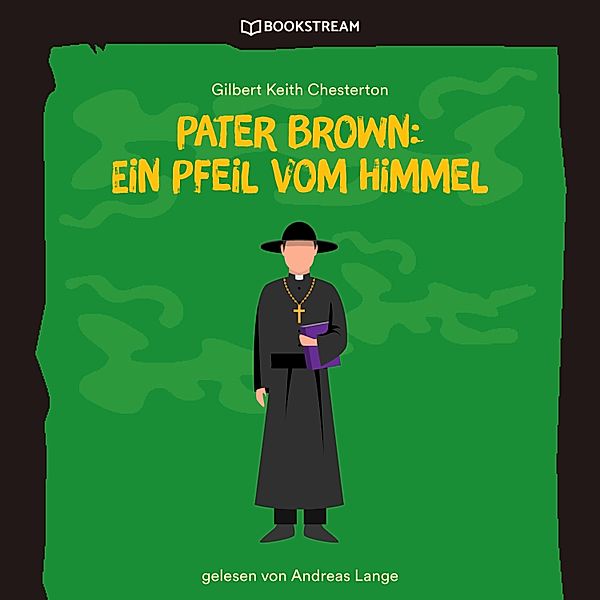 Pater Brown: Ein Pfeil vom Himmel, Gilbert Keith Chesterton