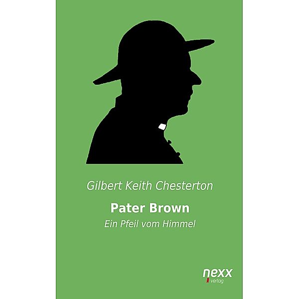 Pater Brown - Ein Pfeil vom Himmel / Pater Brown-Reihe Bd.3, Gilbert Keith Chesterton