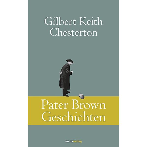 Pater Brown Geschichten / Klassiker der Weltliteratur, Gilbert Keith Chesterton