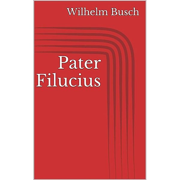 Pater Filucius, Wilhelm Busch