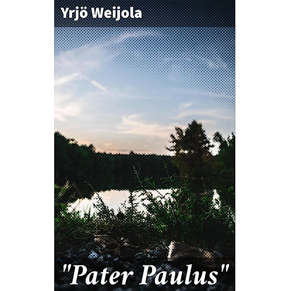 Pater Paulus, Yrjö Weijola